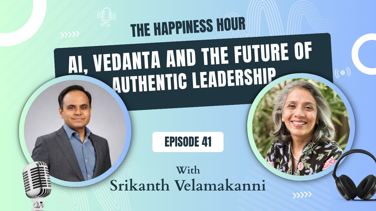 Episode 41: AI, Vedanta and the Future of Authentic Leadership